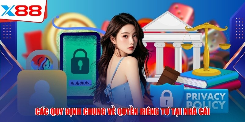 Các quy định chung về quyền riêng tư tại nhà cái