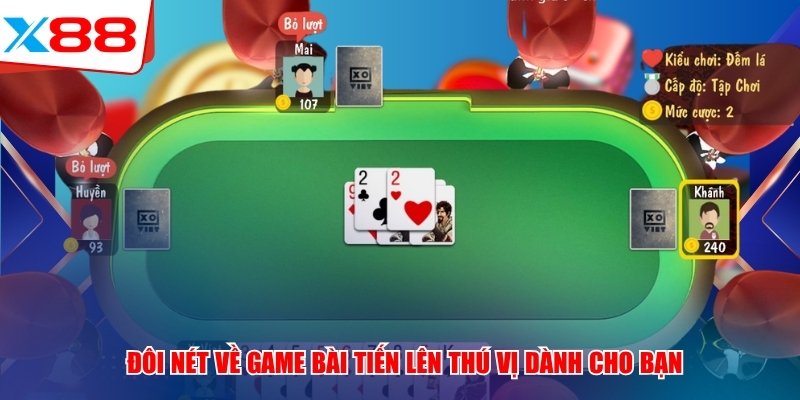 Đôi nét về game bài Tiến Lên thú vị dành cho bạn