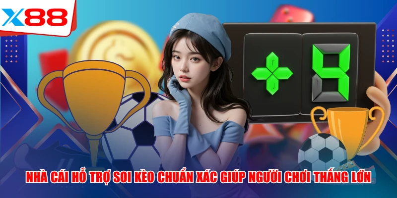 Nhà cái hỗ trợ soi kèo chuẩn xác giúp người chơi thắng lớn