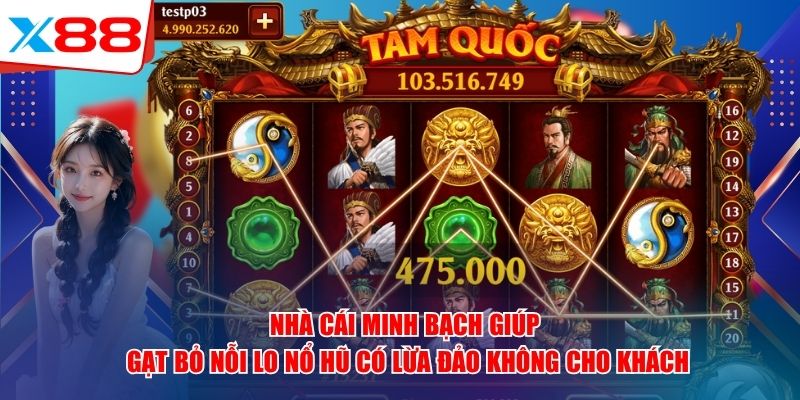 Nhà cái minh bạch giúp gạt bỏ nỗi lo nổ hũ có lừa đảo không cho khách