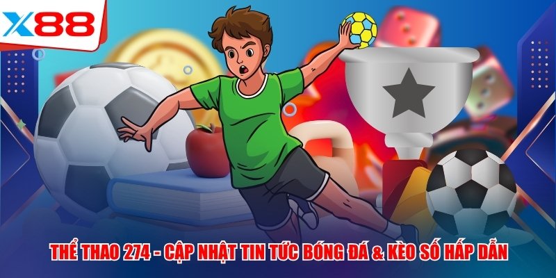 Thể Thao 274 - Cập Nhật Tin Tức Bóng Đá & Kèo Số Hấp Dẫn 