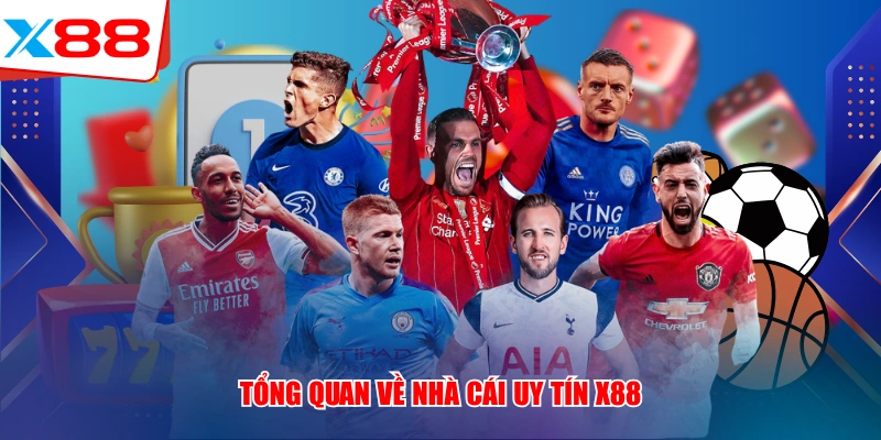 Tổng quan về nhà cái uy tín x88